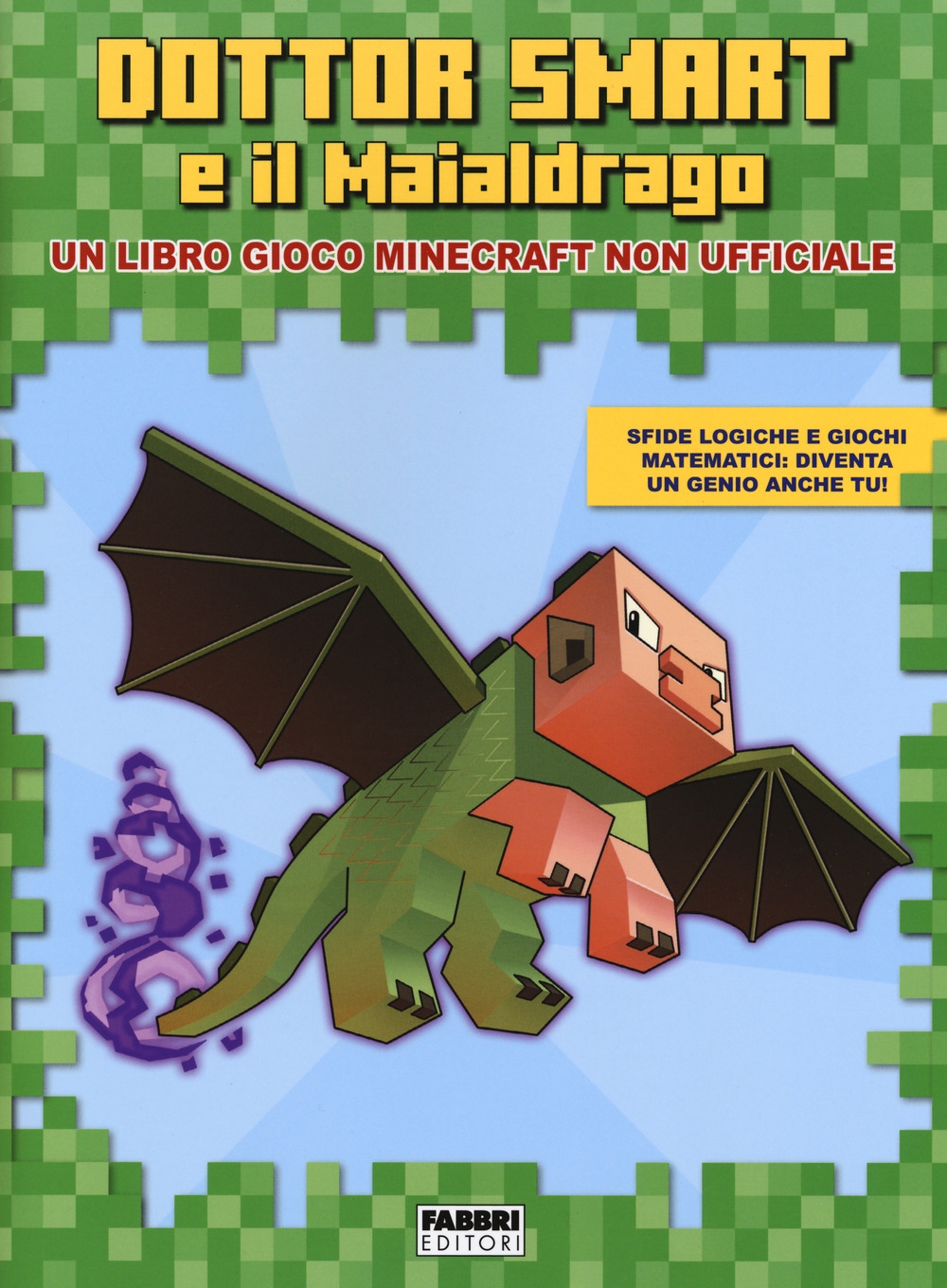 Dottor Smart e il Maialdrago. Un libro gioco Minecraft non ufficiale. Ediz. a colori Dottor Smart e il Maialdrago. Un libro gioco Minecraft non ufficiale. Ediz. a colori