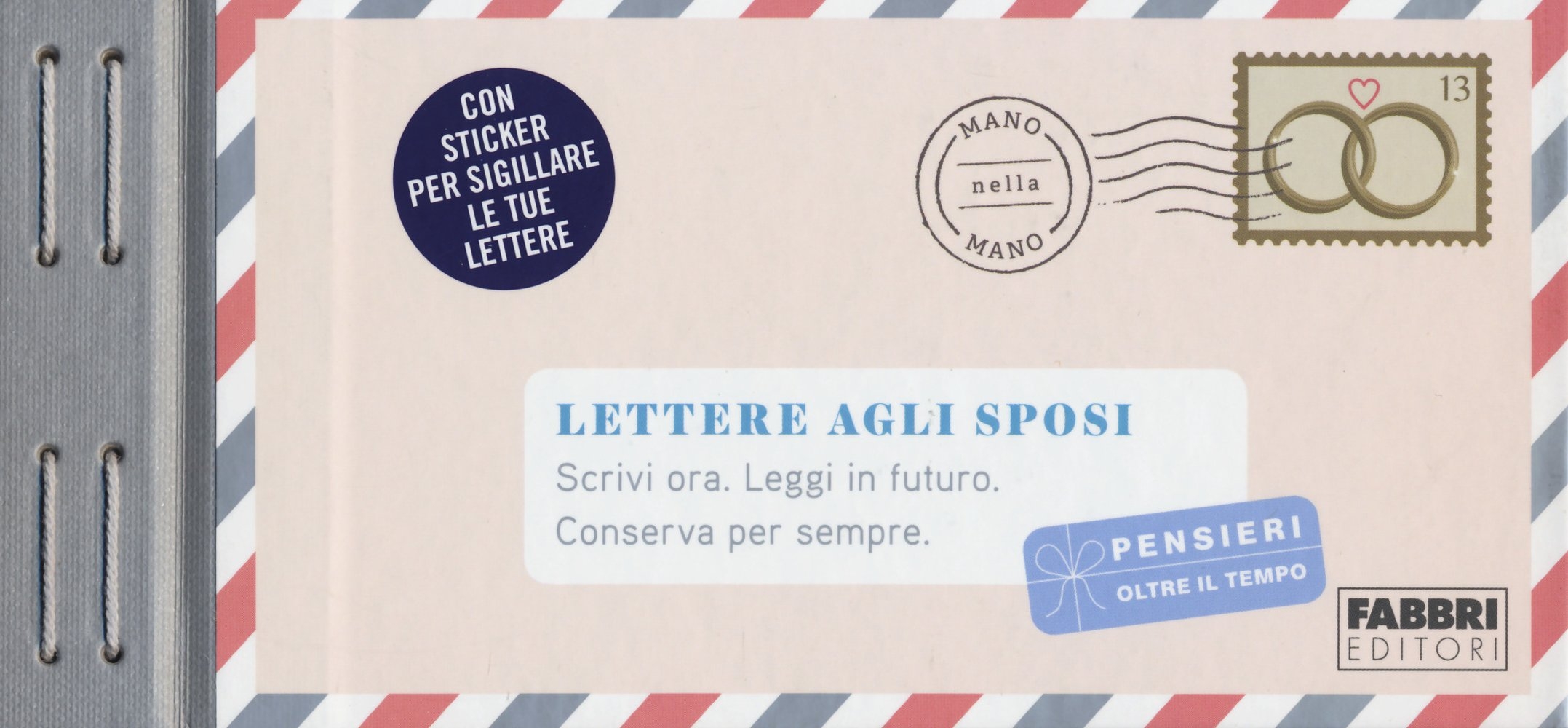Lettere agli sposi. Scrivi ora. Leggi in futuro. Conserva per sempre. Pensieri oltre il tempo. Con adesivi Lettere agli sposi. Scrivi ora. Leggi in futuro. Conserva per sempre. Pensieri oltre il tempo. Con adesivi