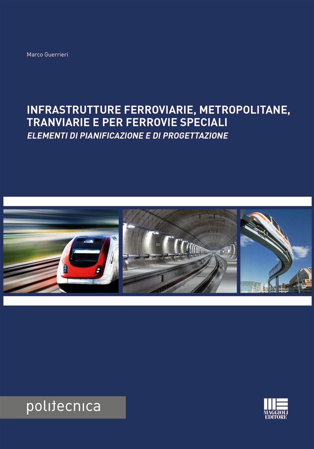 Infrastrutture ferroviarie, metropolitane, tranviarie e per ferrovie speciali. Elementi di pianificazione e di progettazione Infrastrutture ferroviarie, metropolitane, tranviarie e per ferrovie speciali. Elementi di pianificazione e di progettazione