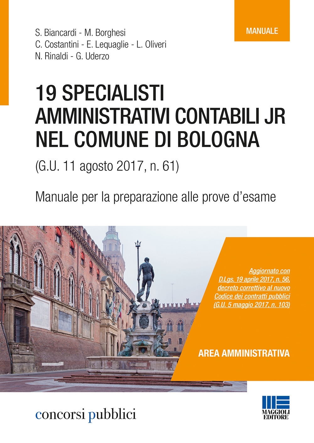 19 specialisti amministrativi contabili jr nel Comune di Bologna (G. U. 11 agosto 2017, n. 61). Manuale per la preparazione alle prove d'esame 19 specialisti amministrativi contabili jr nel Comune di Bologna (G. U. 11 agosto 2017, n. 61). Manuale per la preparazione alle prove d'esame