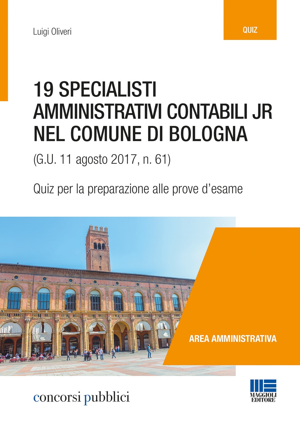 19 specialisti amministrativi contabili jr nel Comune di Bologna (G. U. 11 agosto 2017, n. 61). Quiz per la preparazione alle prove d'esame 19 specialisti amministrativi contabili jr nel Comune di Bologna (G. U. 11 agosto 2017, n. 61). Quiz per la preparazione alle prove d'esame