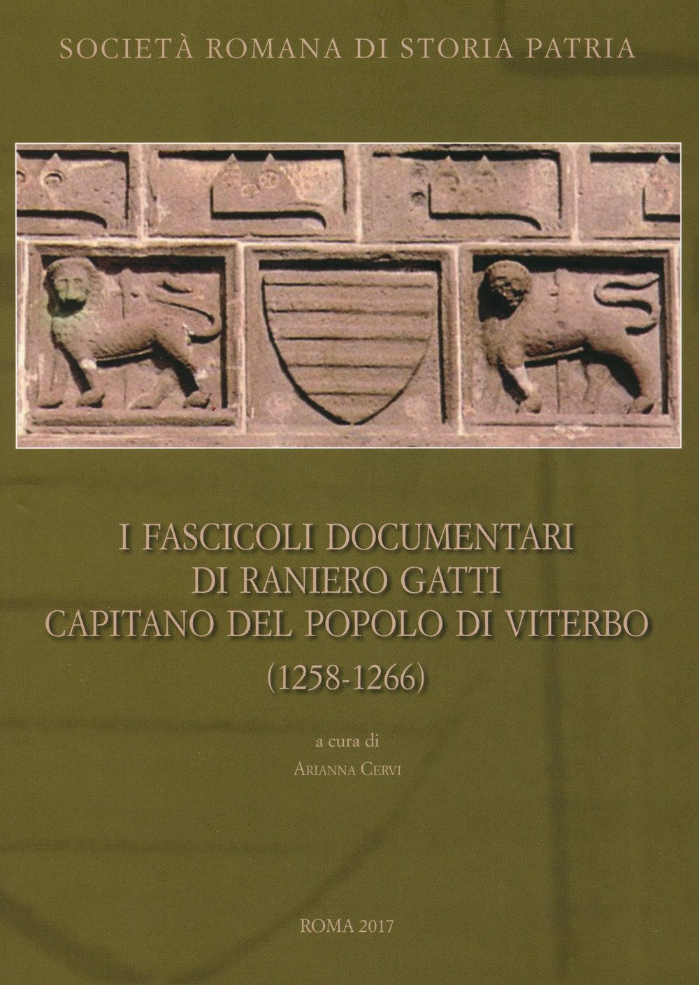 I fascicoli documentari di Raniero Gatti Capitano del popolo di Viterbo. Ediz. critica I fascicoli documentari di Raniero Gatti Capitano del popolo di Viterbo. Ediz. critica