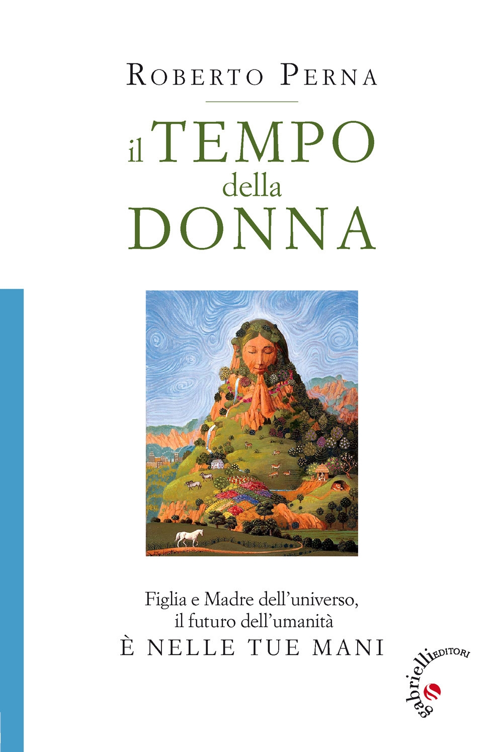 Il tempo della donna. Figlia e Madre dell'universo, il futuro dell'umanità è nelle tue mani Il tempo della donna. Figlia e Madre dell'universo, il futuro dell'umanità è nelle tue mani