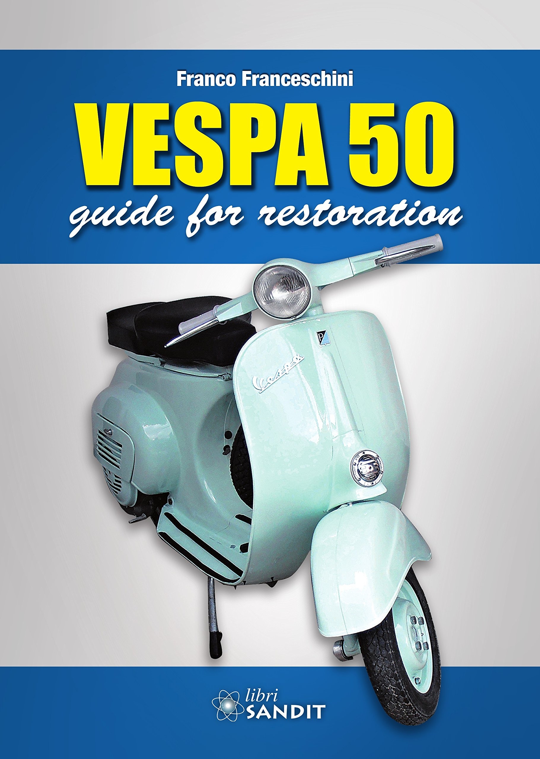 Vespa 50. Guide to restoration Vespa 50. Guide to restoration