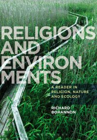 Religions and Environments: a Reader in Religion, Nature and Ecology