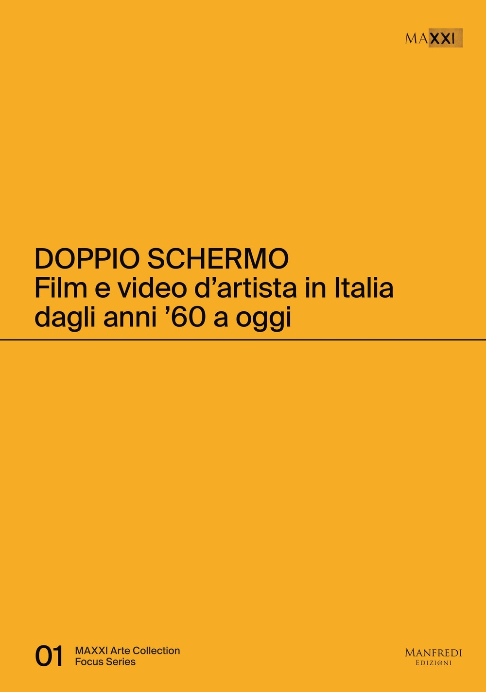 Doppio Schermo. Film e Video d'Artista in Italia dagli Anni '60 a Oggi Doppio Schermo. Film e Video d'Artista in Italia dagli Anni '60 a Oggi