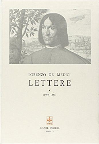 Lorenzo de' medici. Lettere V (1480-1481) Lorenzo de' medici. Lettere V (1480-1481)