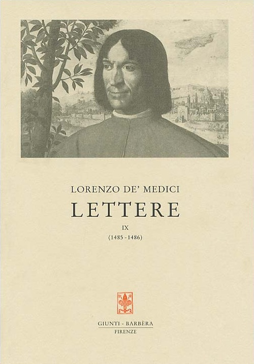 Lorenzo de' medici. Lettere IX (1485-1486) Lorenzo de' medici. Lettere IX (1485-1486)