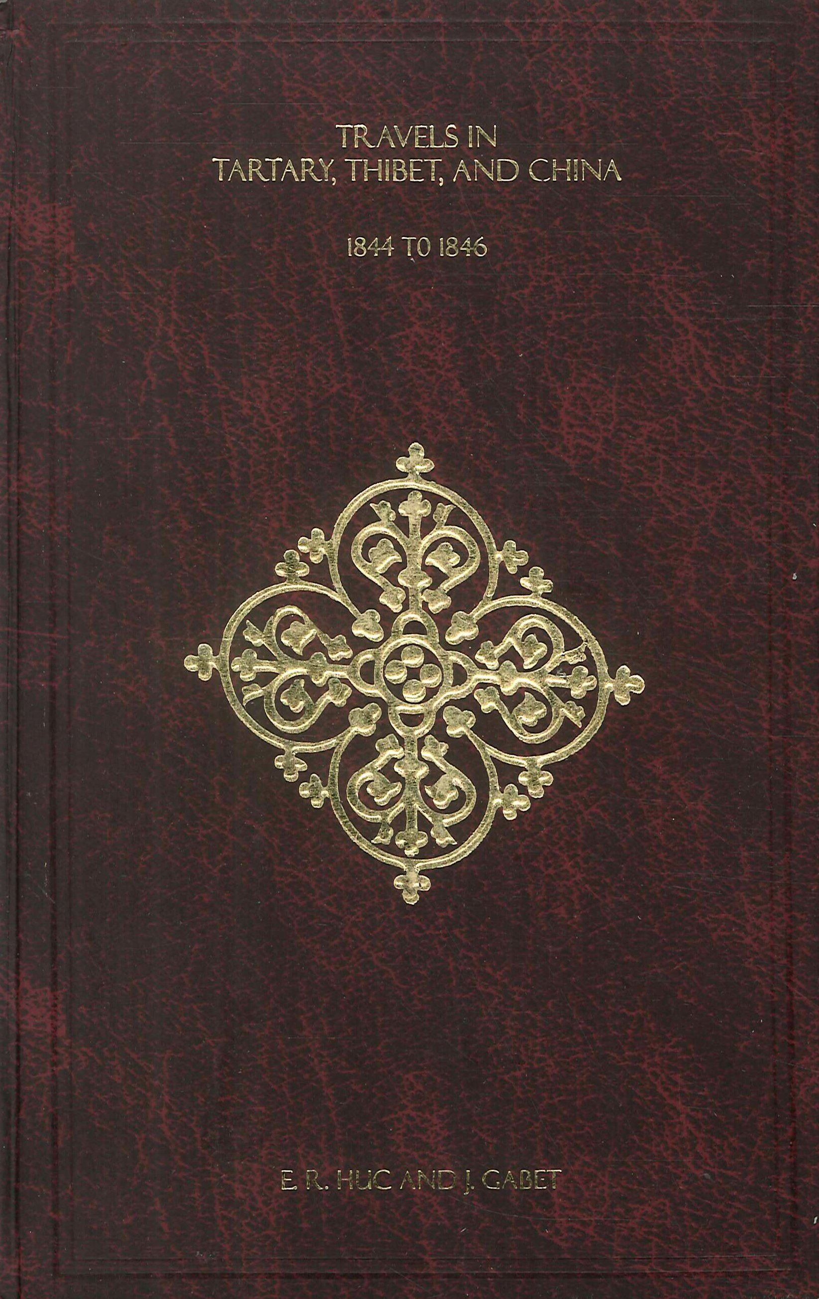 Travels in Tartary, Tibet and China, 1844-46 Travels in Tartary, Tibet and China, 1844-46