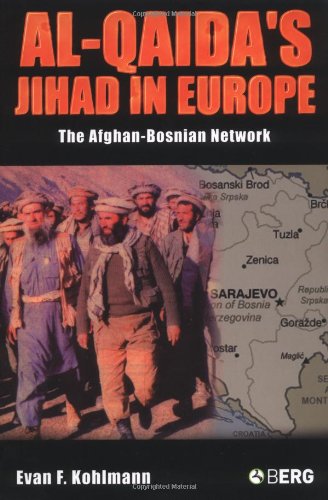 Al-Qaida'S Jihad in Europe: the Afghan-Bosnian Network Al-Qaida'S Jihad in Europe: the Afghan-Bosnian Network