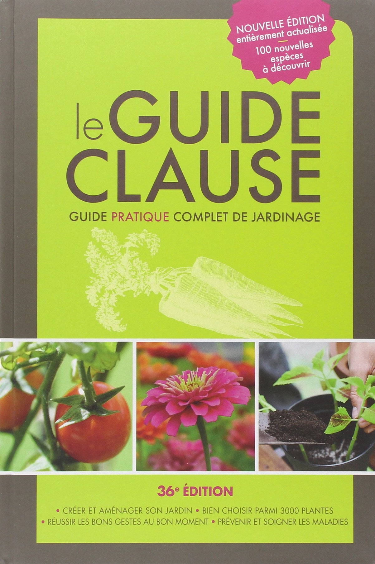 Le Guide Clause. Guide Pratique Complet De Jardinage. Nouvelle Edition Le Guide Clause. Guide Pratique Complet De Jardinage. Nouvelle Edition