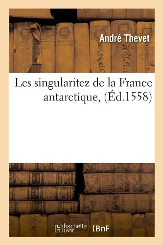 Les Singularitez De la France Antarctique, (Ed.1558) Les Singularitez De la France Antarctique, (Ed.1558)