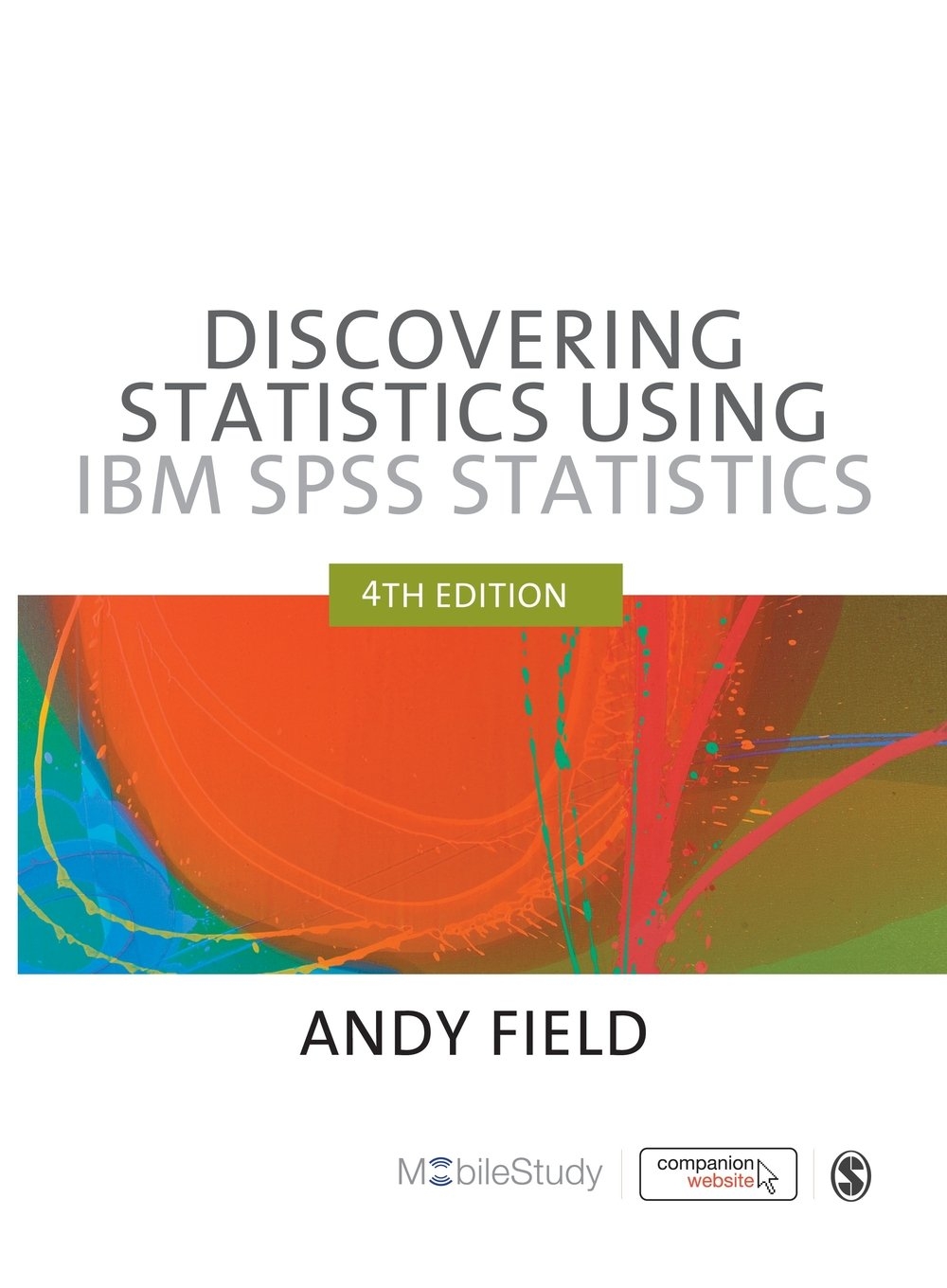 Discovering Statistics Using IBM SPSS Statistics. 4th Edition. And Sex and Drugs and Rock 'N' Roll Discovering Statistics Using IBM SPSS Statistics. 4th Edition. And Sex and Drugs and Rock 'N' Roll