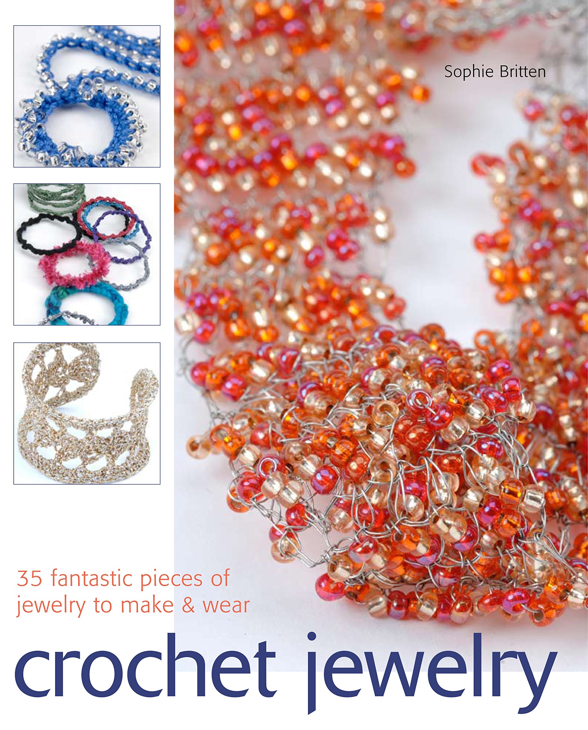 Crochet Jewelry: 35 Fantastic Pieces of Jewelry To Make & Wear Crochet Jewelry: 35 Fantastic Pieces of Jewelry To Make & Wear