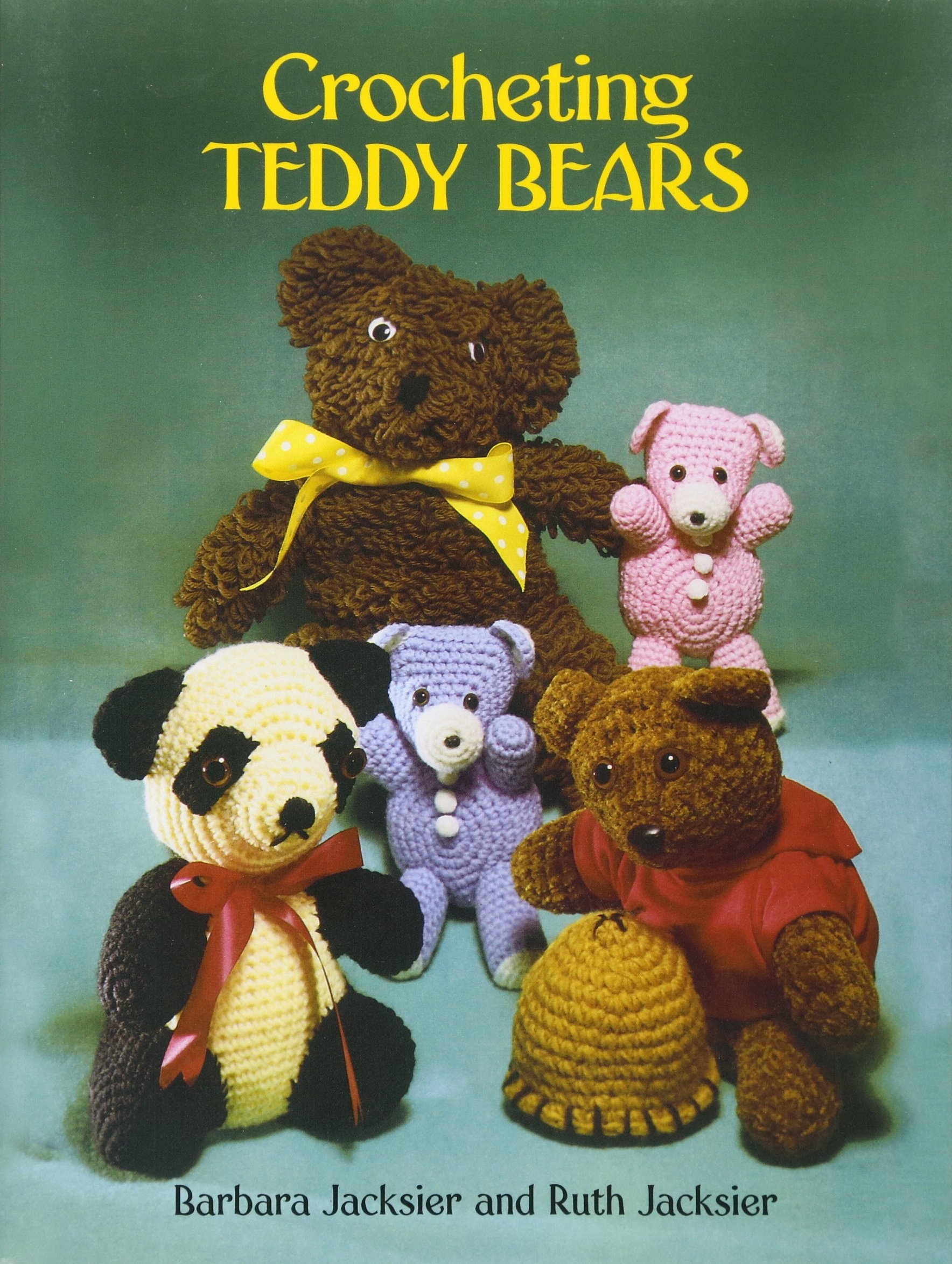 Crocheting Teddy Bears: 16 Designs For Toys Crocheting Teddy Bears: 16 Designs For Toys
