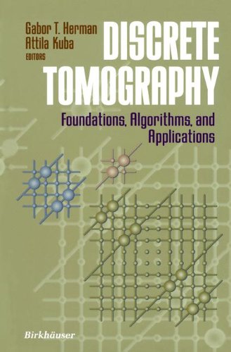 Discrete Tomography: Foundations, Algorithms, and Applications Discrete Tomography: Foundations, Algorithms, and Applications