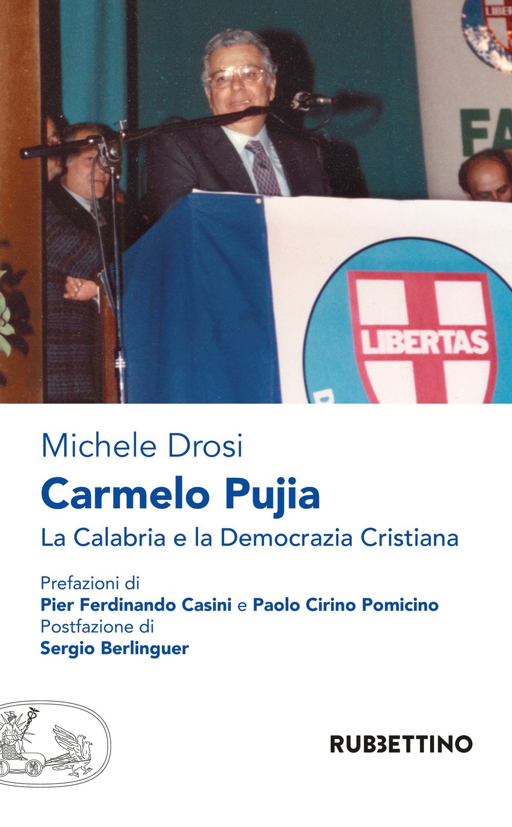 Carmelo Pujia. La Calabria e la Democrazia Cristiana Carmelo Pujia. La Calabria e la Democrazia Cristiana