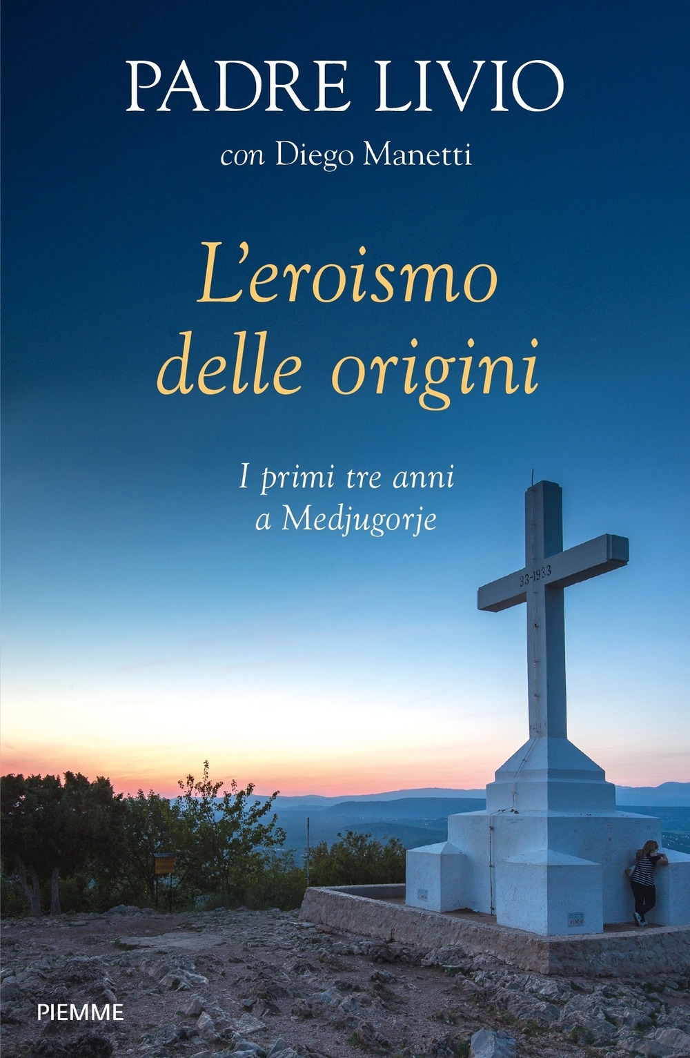 L'eroismo delle origini. I primi tre anni a Medjugorje L'eroismo delle origini. I primi tre anni a Medjugorje