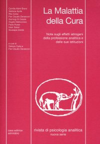 Rivista di psicologia analitica. Nuova serie (2017). Vol. 43: La malattia della cura. Note sugli effetti iatrogeni della professione analitica e delle sue istituzioni