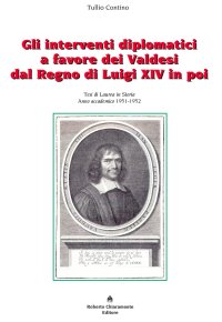 Gli interventi diplomatici a favore dei Valdesi dal Regno di Luigi XIV in poi. Tesi di laurea in storia, anno accademico 1951-1952