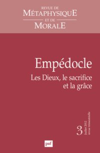 Revue De Métaphysique Et De Morale, N° 3, Juillet-Septem : Empédocle : les Dieux, le Sacrifice Et la Grâce