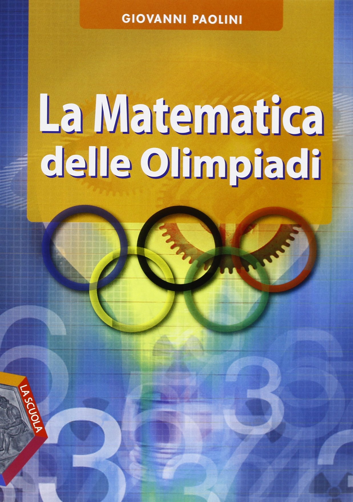 La matematica delle Olimpiadi. Per le Scuole superiori