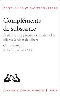 Complements De Substance: Etudes Sur Les Proprietes Accidentelles Offertes a Alain De Libera