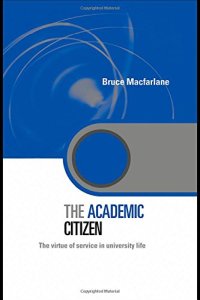 The Academic Citizen: the Virtue of Service in University Life