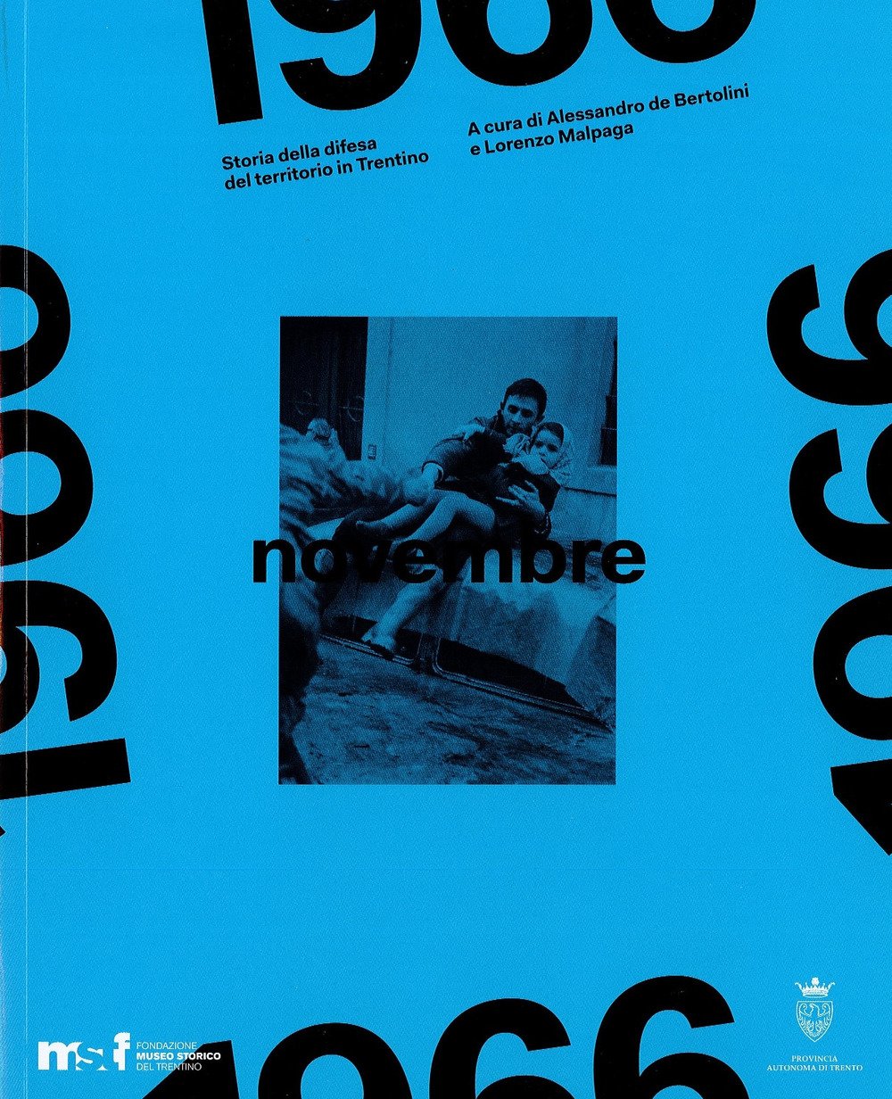 Novembre 1966. Storia della difesa del territorio in Trentino Novembre 1966. Storia della difesa del territorio in Trentino