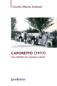 Caporetto (1917). Una disfatta tra cronaca e storia