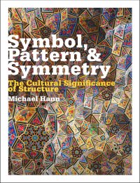 Symbol, Pattern & Symmetry: the Cultural Significance of Structure