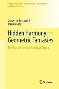 Hidden Harmony - Geometric Fantasies: the Rise of Complex Function Theory