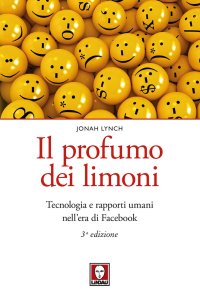 Il profumo dei limoni. Tecnologia e rapporti umani nell'era di Facebook