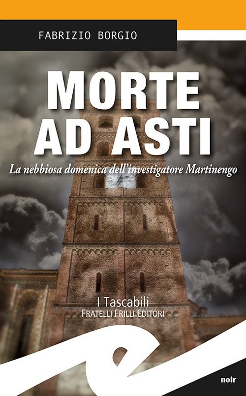 Morte ad Asti. La nebbiosa domenica dell'investigatore Martinengo Morte ad Asti. La nebbiosa domenica dell'investigatore Martinengo