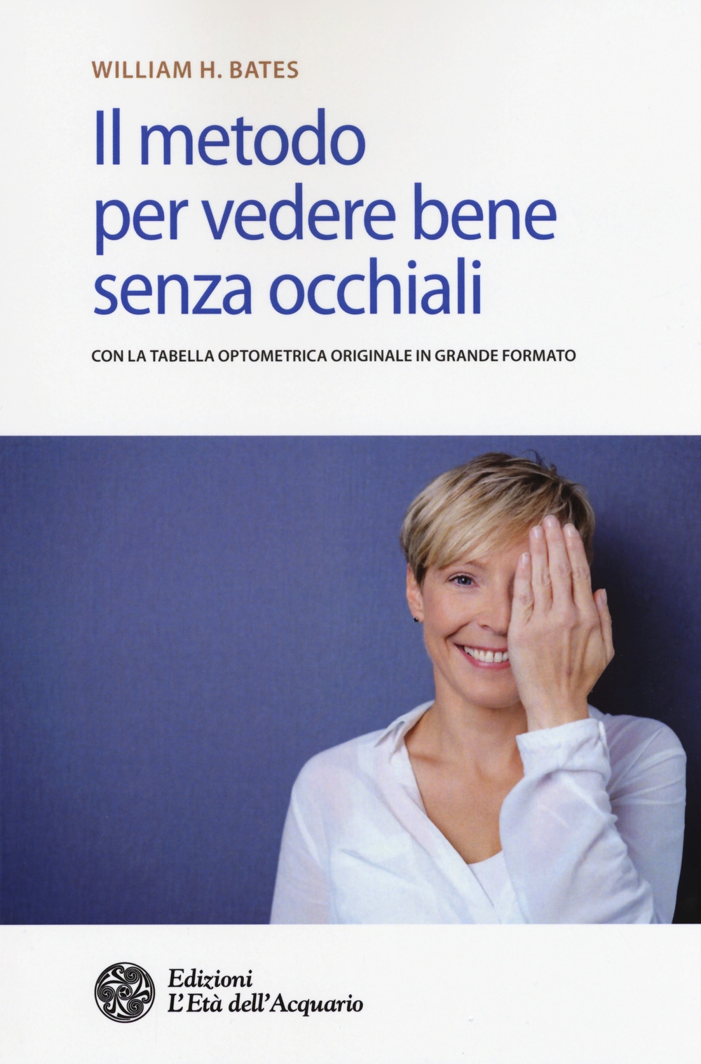Il metodo per vedere bene senza occhiali. Con la tecnica optometrica originale in grande formato Il metodo per vedere bene senza occhiali. Con la tecnica optometrica originale in grande formato