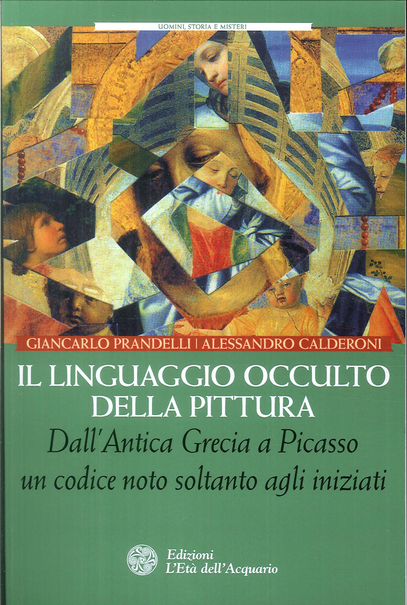 Il linguaggio occulto della pittura. Dall'antica Grecia a Picasso un codice noto solo agli iniziati Il linguaggio occulto della pittura. Dall'antica Grecia a Picasso un codice noto solo agli iniziati