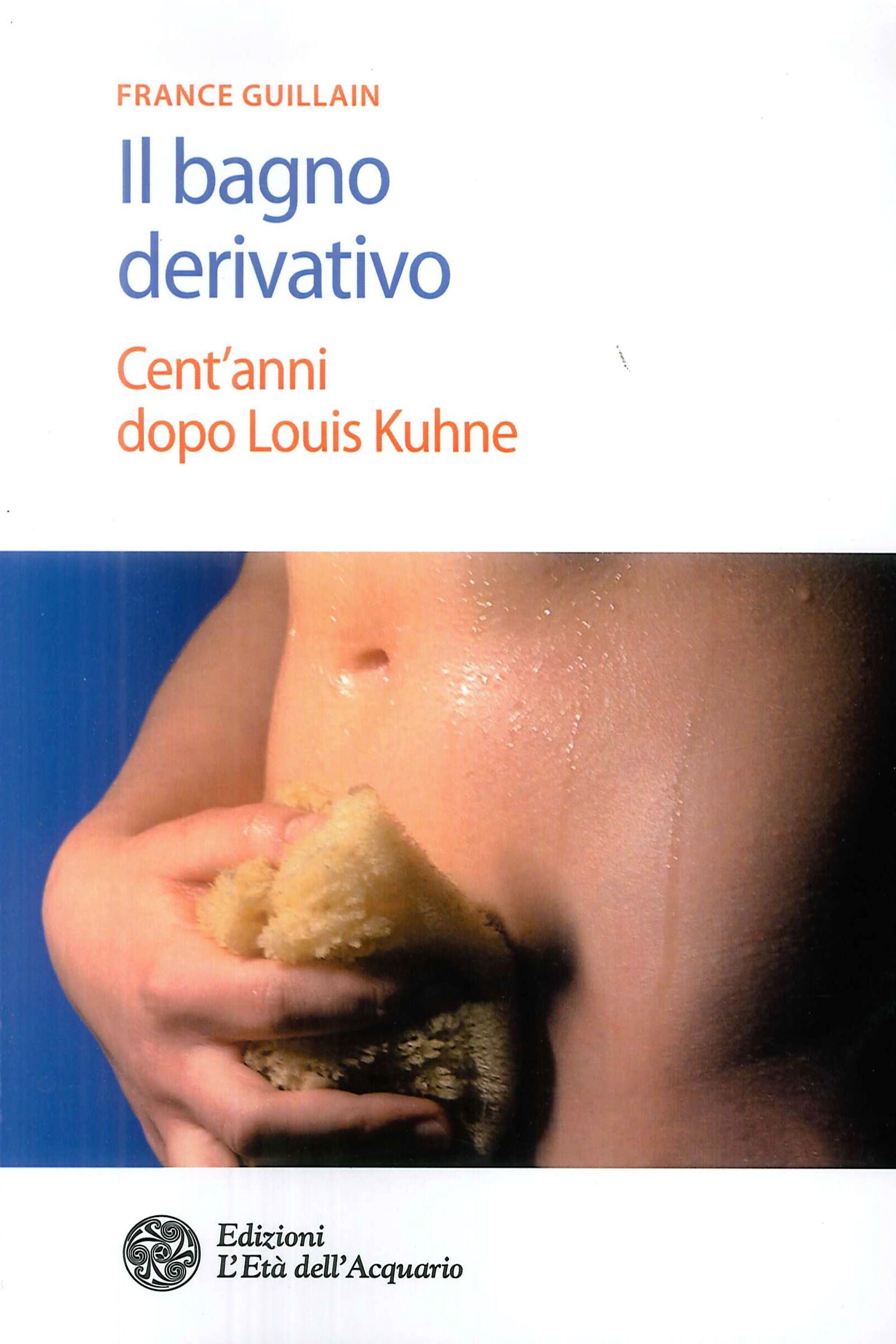 Il bagno derivativo. Cent'anni dopo Louis Kuhne Il bagno derivativo. Cent'anni dopo Louis Kuhne