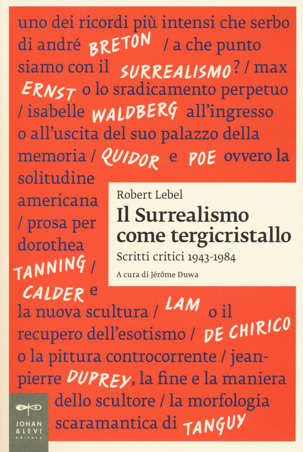 Il surrealismo come tergicristallo. Scritti critici 1943-1984 Il surrealismo come tergicristallo. Scritti critici 1943-1984