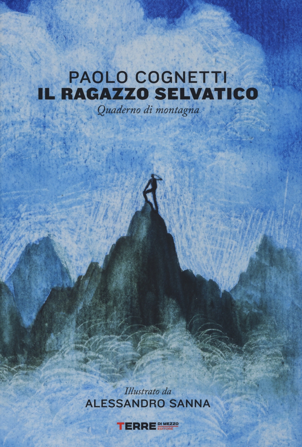 Il ragazzo selvatico. Quaderno di montagna. Ediz. a colori Il ragazzo selvatico. Quaderno di montagna. Ediz. a colori