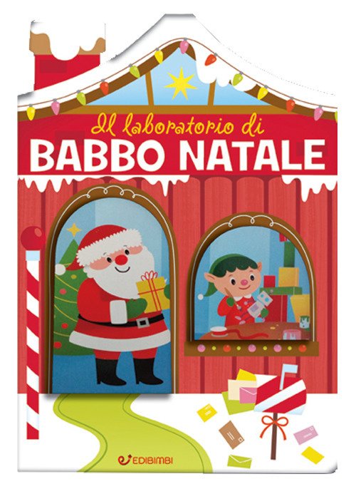 Il laboratorio di Babbo Natale. Casette di Natale. Ediz. a colori Il laboratorio di Babbo Natale. Casette di Natale. Ediz. a colori