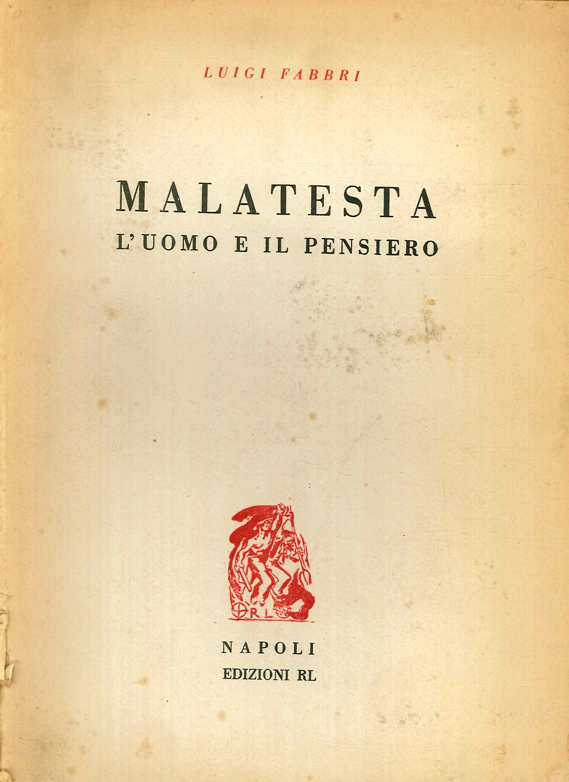 Malatesta l'uomo e il pensiero. Malatesta l'uomo e il pensiero.