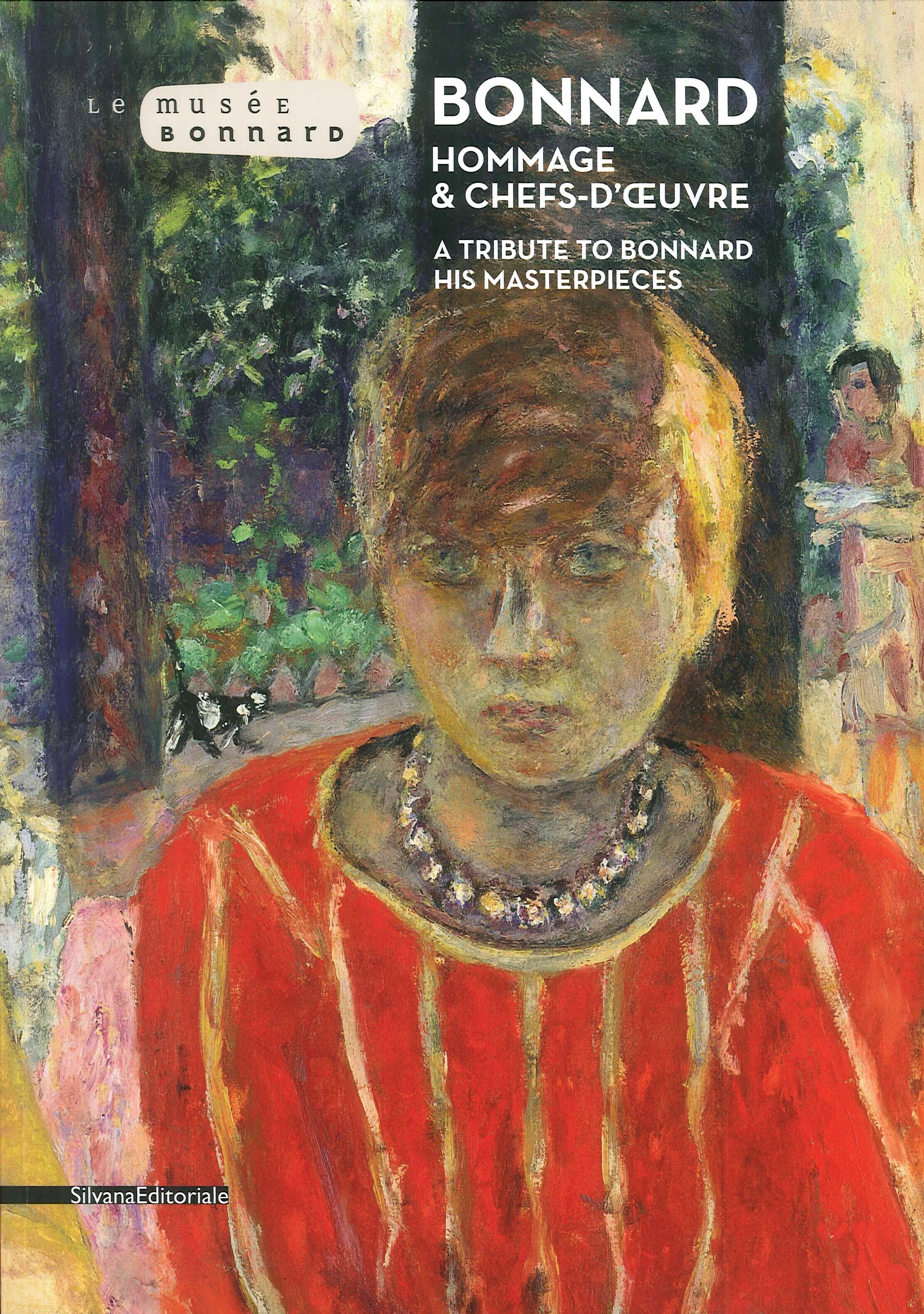 Bonnard. Hommage et chefs-d'oeuvre. A tribute to Bonnard his Masterpieces Bonnard. Hommage et chefs-d'oeuvre. A tribute to Bonnard his Masterpieces