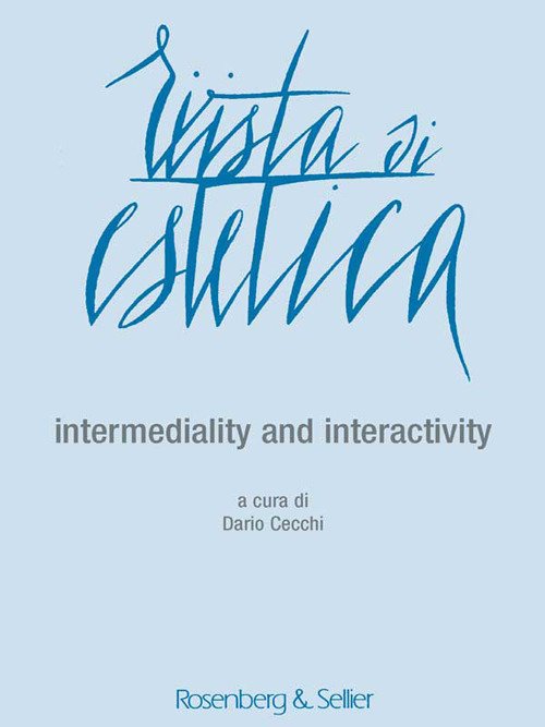 Rivista di Estetica. Anno LVI, n. 63. 2016. Intermediality and interactivity Rivista di Estetica. Anno LVI, n. 63. 2016. Intermediality and interactivity