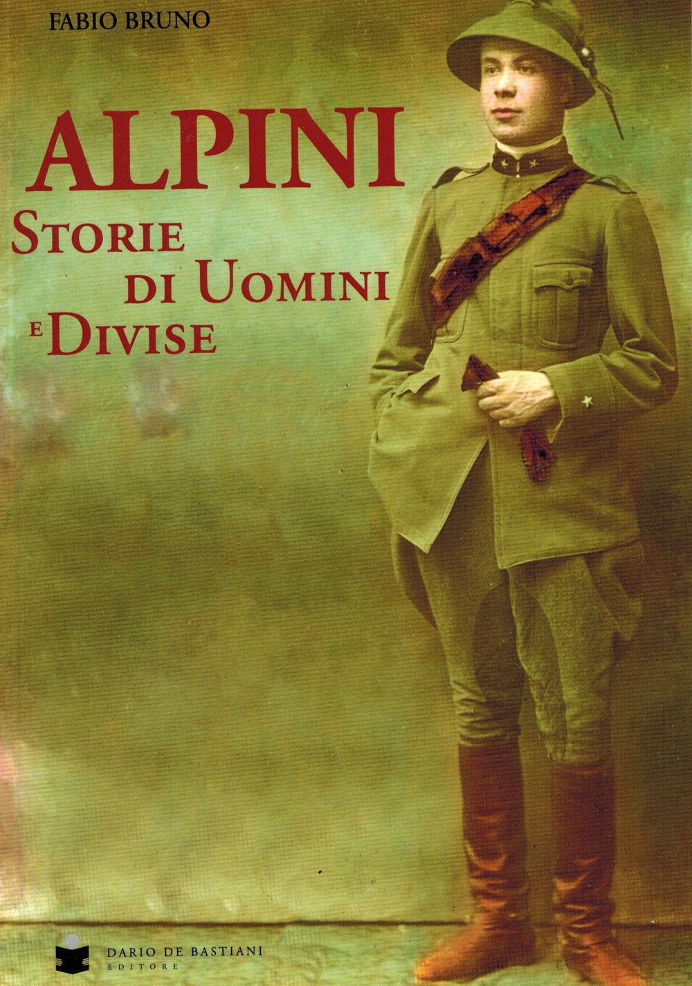 Alpini. Storie di uomini e divise Alpini. Storie di uomini e divise