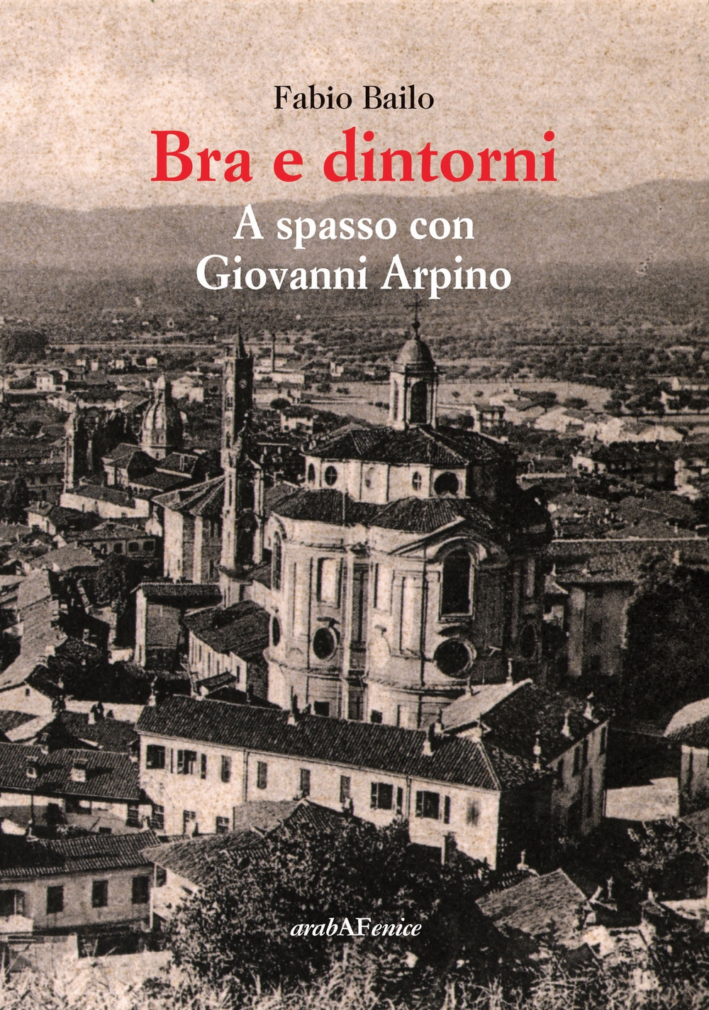 Bra e dintorni. A spasso con Giovanni Arpino Bra e dintorni. A spasso con Giovanni Arpino
