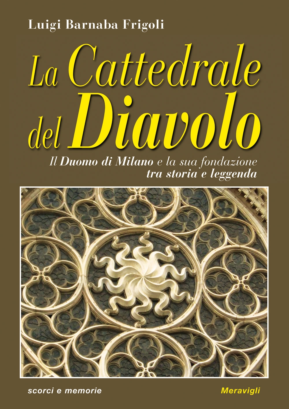 La cattedrale del diavolo. Il Duomo di Milano e la sua fondazione tra storia e leggenda La cattedrale del diavolo. Il Duomo di Milano e la sua fondazione tra storia e leggenda