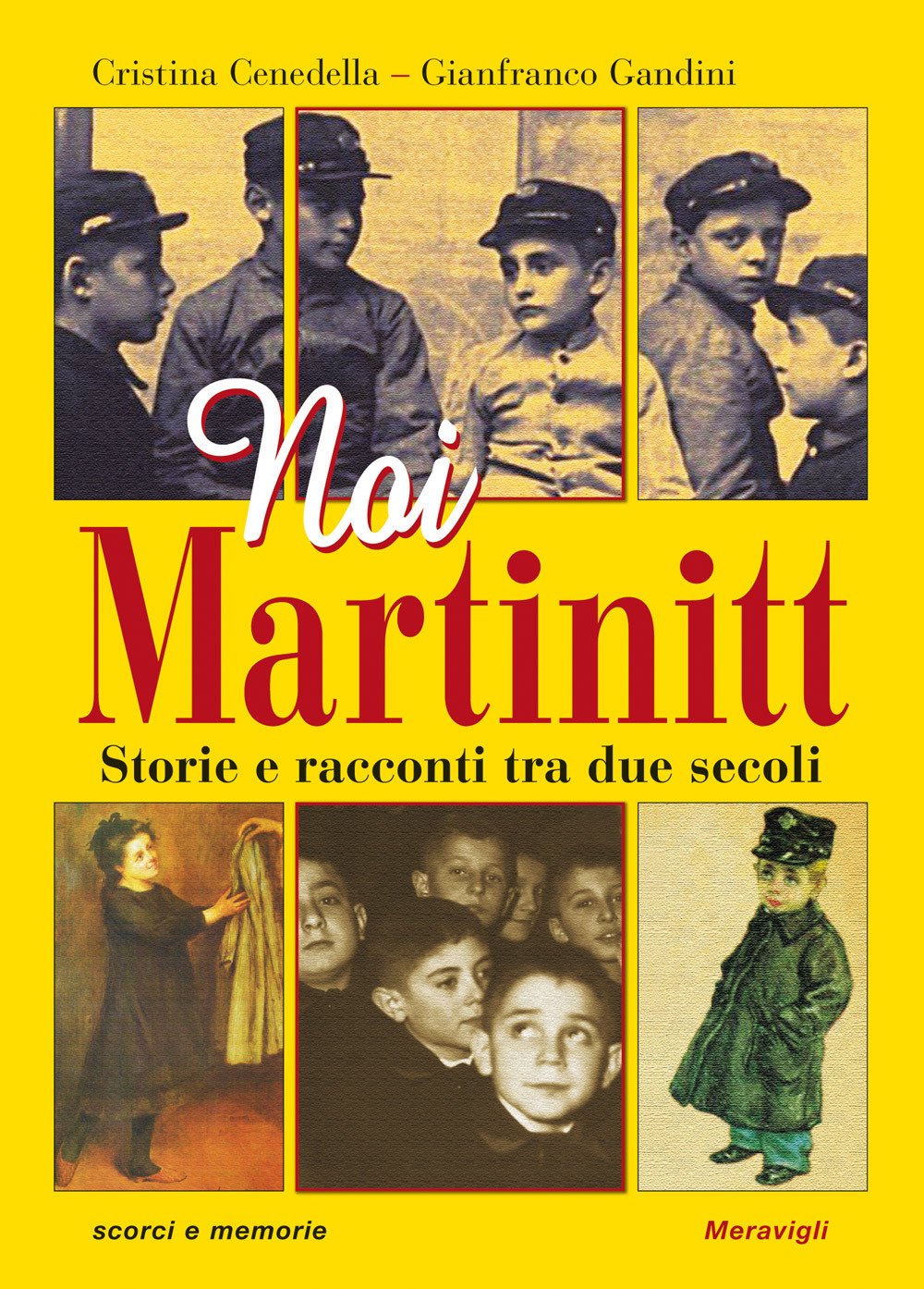 Noi Martinitt. Storie e racconti tra due secoli Noi Martinitt. Storie e racconti tra due secoli