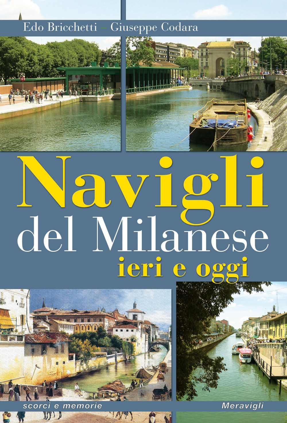 Navigli del milanese ieri e oggi. Ediz. illustrata Navigli del milanese ieri e oggi. Ediz. illustrata