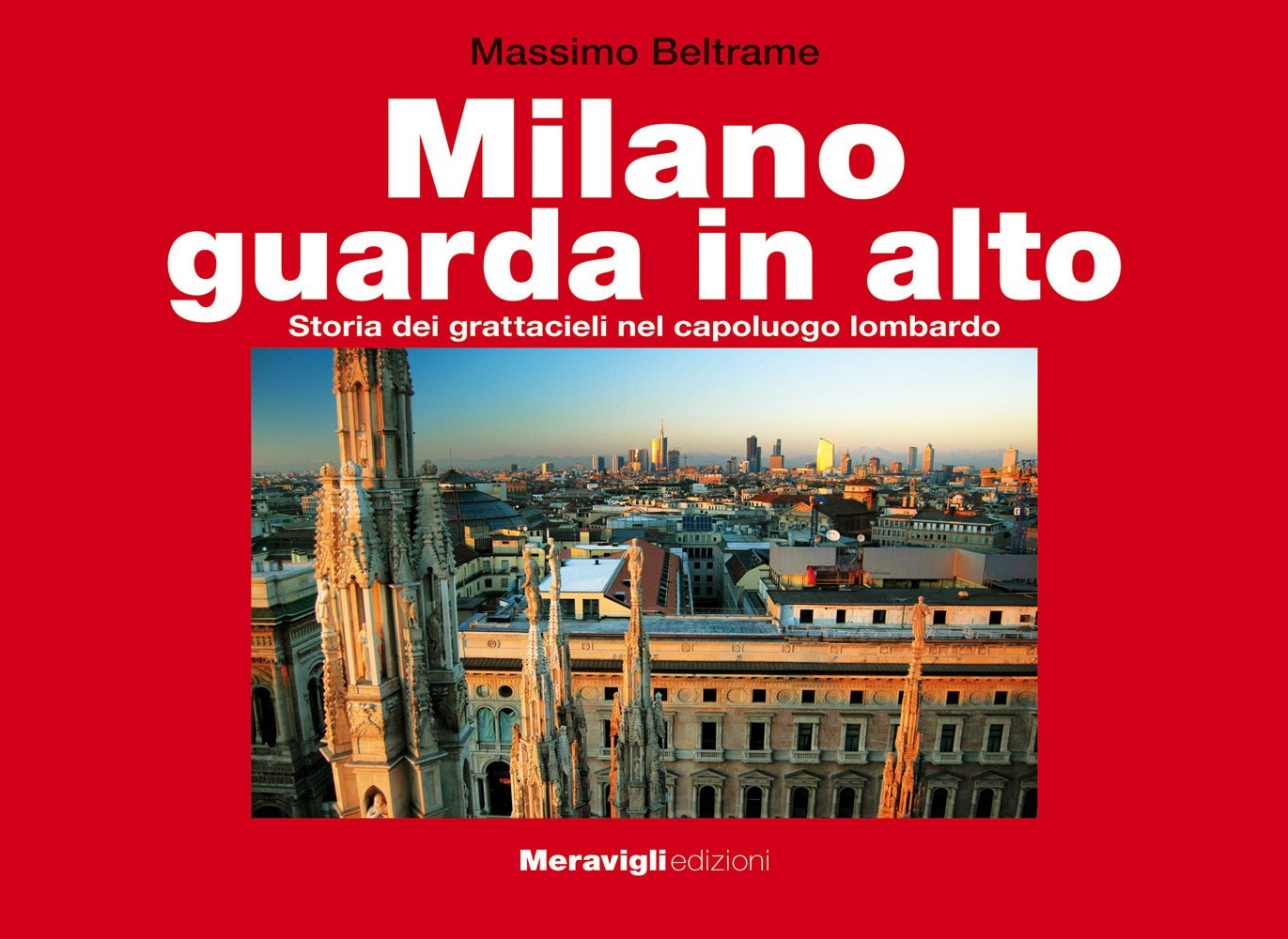 Milano guarda in alto. Storia dei grattacieli nel capoluogo lombardo Milano guarda in alto. Storia dei grattacieli nel capoluogo lombardo
