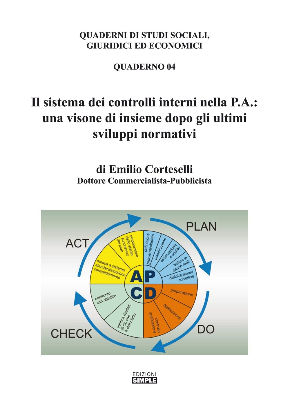 Il sistema dei controlli interni nella P.A.: una visione di insieme dopo gli ultimi sviluppi normativi Il sistema dei controlli interni nella P.A.: una visione di insieme dopo gli ultimi sviluppi normativi